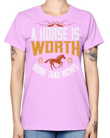 A horse is worth more than riches Style 45# - horse -  Missy T-Shirt