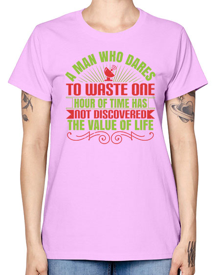 A man who dares to waste one hour of time has not discovered the value of life 331# - general science -  Missy T-Shirt