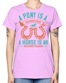 A pony is a childhood dream A horse is an adulthood treasure Style 34# - horse -  Missy T-Shirt