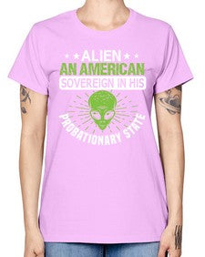 Alien an american sovergeign in his probationary state 14# - ufo -  Missy T-Shirt