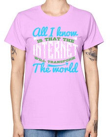 All I know is that the Internet will transform the world 68# - internet -  Missy T-Shirt