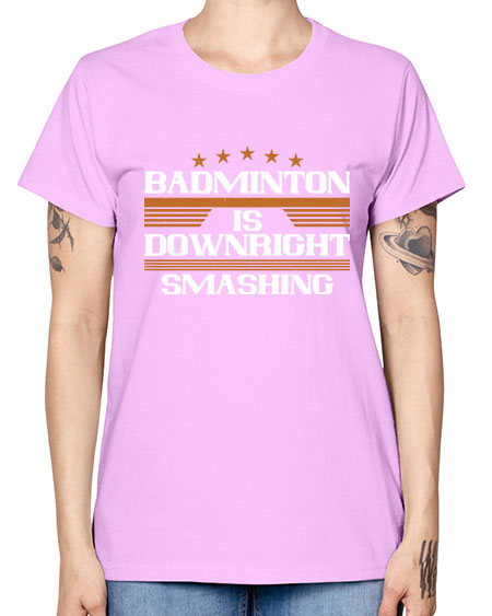 Badminton is downright smashing 1572# - badminton -  Missy T-Shirt