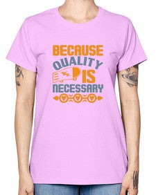 Because quality is Necessary Style 65# - cleaner -  Missy T-Shirt