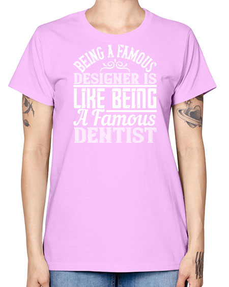Being a famous designer is like being a famous dentist Style 75# - architect -  Missy T-Shirt