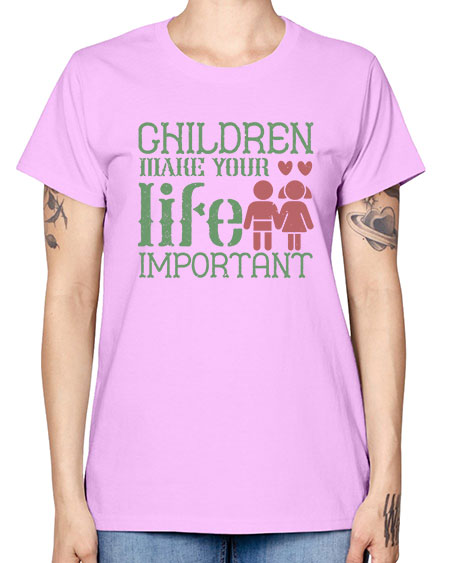 Children make your life important Style 60# - kids -  Missy T-Shirt