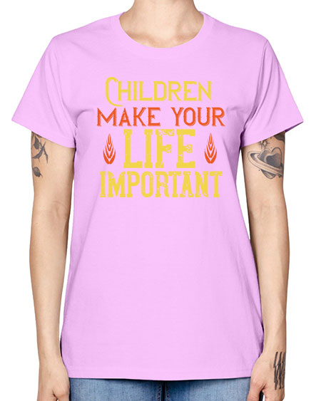 Children make your life important Style 61# - kids -  Missy T-Shirt