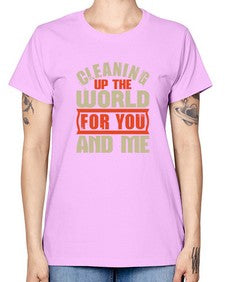 Cleaning up the world for you and me Style 97# - cleaner -  Missy T-Shirt