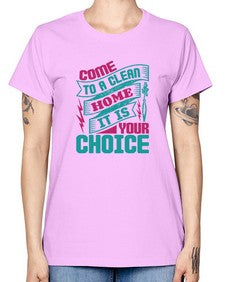Come clean a home it is your choice Style 107# - cleaner -  Missy T-Shirt