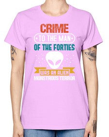 Crime to the man of the forties was an alien 48# - ufo -  Missy T-Shirt