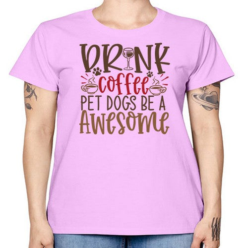 Drink Coffee Pet Dogs Be a Awesome Style 90# - dogs -  Missy T-Shirt
