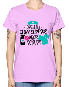 Forget The Glass Slippers Wear Scrubs Style Style 806# - nurse -  Missy T-Shirt