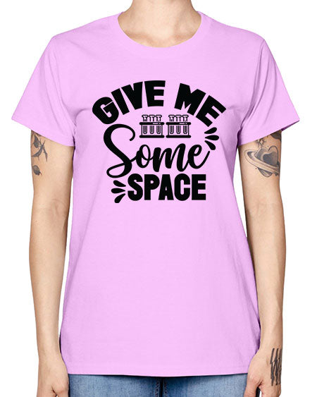 Give Me Some Space 30# - space -  Missy T-Shirt