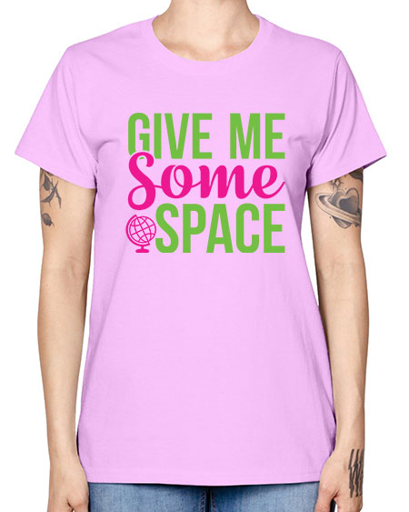 Give Me Some Space 32# - space -  Missy T-Shirt