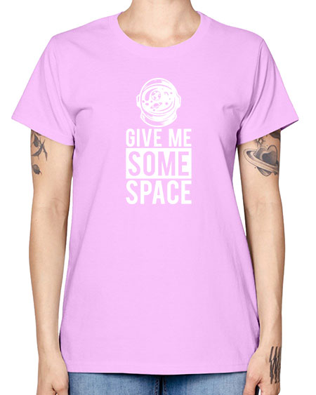 Give Me Some Space 33# - space -  Missy T-Shirt