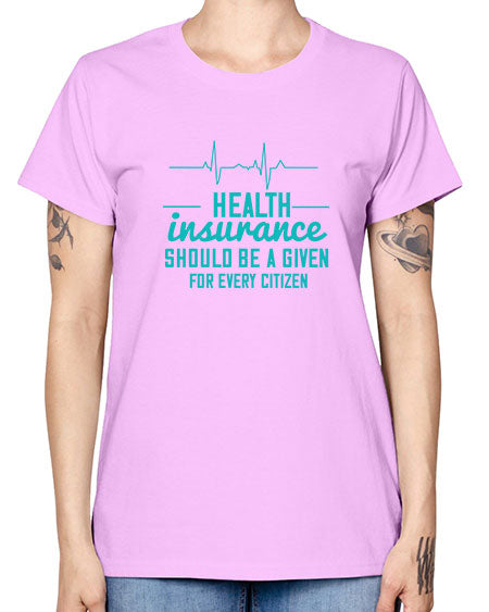 Health insurance should be a given for every citizen Style 43# - world health day -  Missy T-Shirt