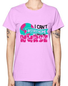 I Cant StayHome Im A Nurse Style Style 878# - nurse -  Missy T-Shirt