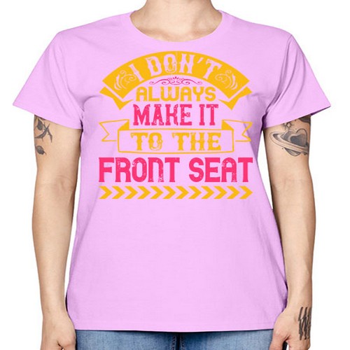 I Don’t Always Make It To The Front Seat Style 43# - dogs -  Missy T-Shirt