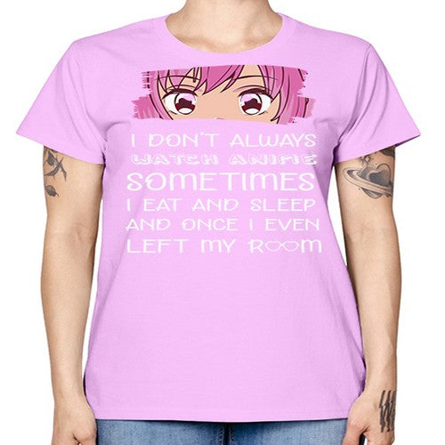 I Dont Always Watch Anime Anime 237# - anime -  Missy T-Shirt