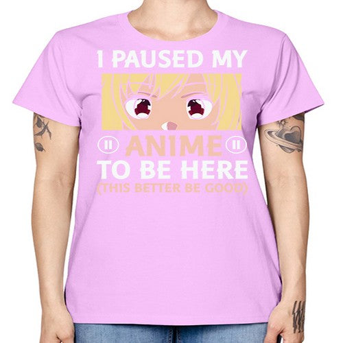 I Paused My Anime To 242# - anime -  Missy T-Shirt