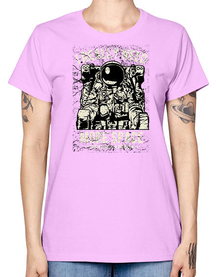 I Really Need More Space CS 19# - space -  Missy T-Shirt
