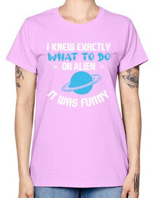 I knew exactly what to do on alien 17# - ufo -  Missy T-Shirt