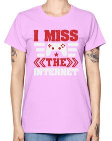 I miss the internet 24# - video games -  Missy T-Shirt