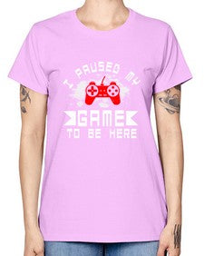 I paused my game to be here 54# - computer -  Missy T-Shirt