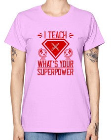 I teach whats your superpower Style 926# - teacher -  Missy T-Shirt
