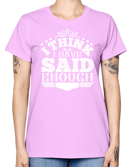 I think I have said enough Style 210# - architect -  Missy T-Shirt