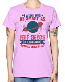 I wish i was as smart as jeff bezos 25# - ufo -  Missy T-Shirt