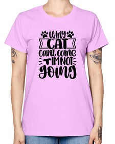 If My Cat Cant Come Im Not Going Style 96# - cats -  Missy T-Shirt