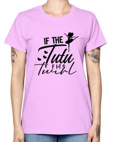 If the tutu fits twirl 138# - ballet -  Missy T-Shirt