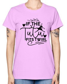 If the tutu fits twirl 139# - ballet -  Missy T-Shirt