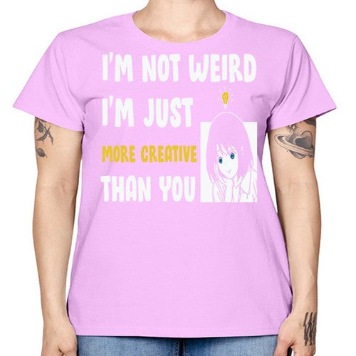 Im Not Weird Just MoreCreative Anime 250# - anime -  Missy T-Shirt