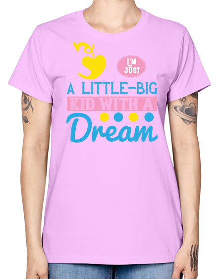 Im just a littlebig kid with a dream Style 118# - kids -  Missy T-Shirt