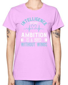 Intelligence without ambition is a bird without wings Style 243# - nurse -  Missy T-Shirt