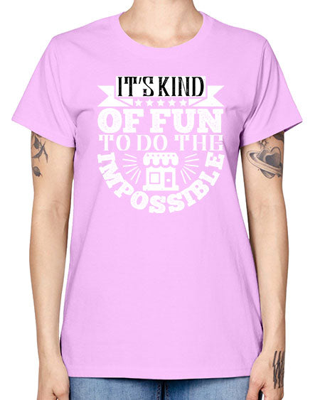 Its kind of fun to do the impossible Style 251# - architect -  Missy T-Shirt