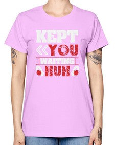 Kept you waiting huh 36# - video games -  Missy T-Shirt