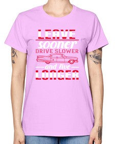 Leave sooner drive slower and live longer 36# - car -  Missy T-Shirt