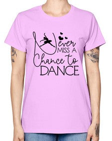 Never miss a chance to dance 167# - ballet -  Missy T-Shirt