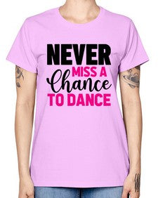 Never miss a chance to dance 168# - ballet -  Missy T-Shirt