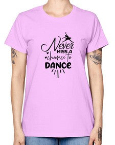 Never miss a chance to dance 169# - ballet -  Missy T-Shirt