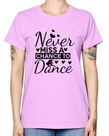 Never miss a chance to dance 170# - ballet -  Missy T-Shirt