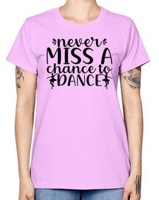 Never miss a chance to dance 171# - ballet -  Missy T-Shirt
