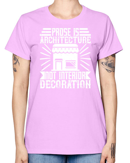 Prose is architecture not interior decoration Style 346# - architect -  Missy T-Shirt