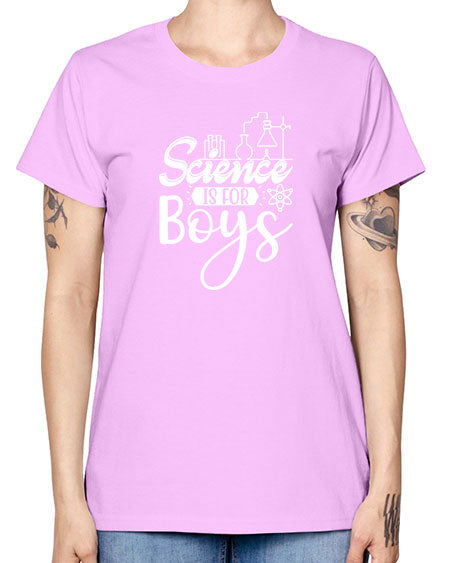 Science Is For Boys 106# - general science -  Missy T-Shirt
