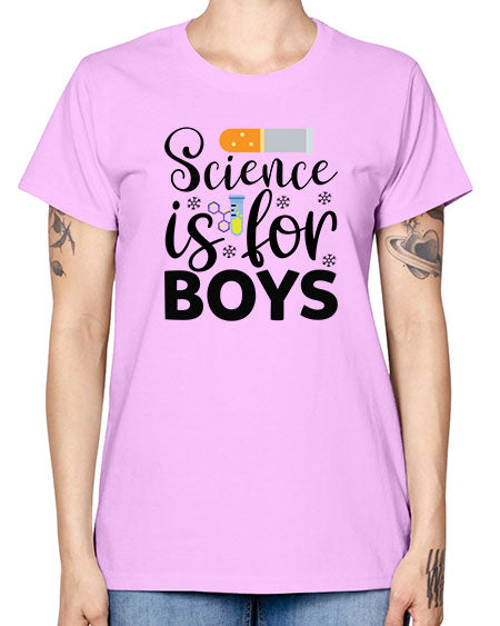 Science Is For Boys 107# - general science -  Missy T-Shirt
