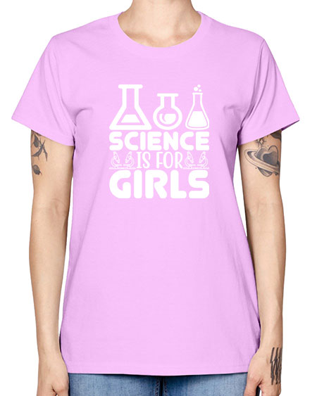 Science Is For Girls 103# - general science -  Missy T-Shirt