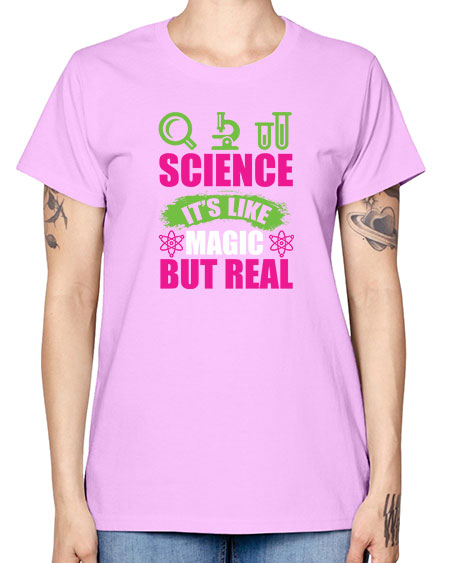Science It s Like Magic But Real 86# - general science -  Missy T-Shirt