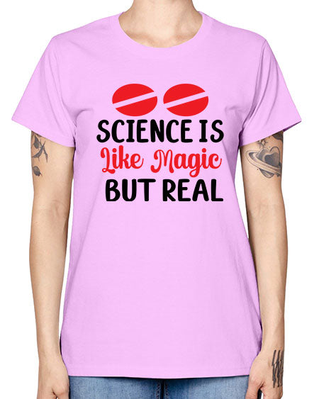 Science is Like Magic but Real 96# - general science -  Missy T-Shirt